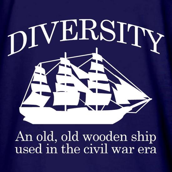 Diversity - An Old Old Wooden Ship Used In The Civil War Era t shirt