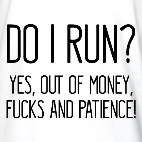 Do I Run? t shirt