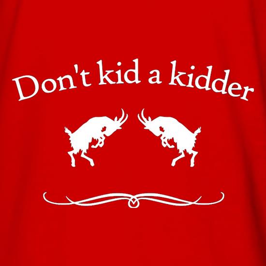 Don't Kid A Kidder t shirt