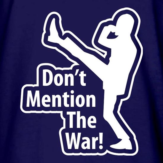 Don't Mention The War t shirt