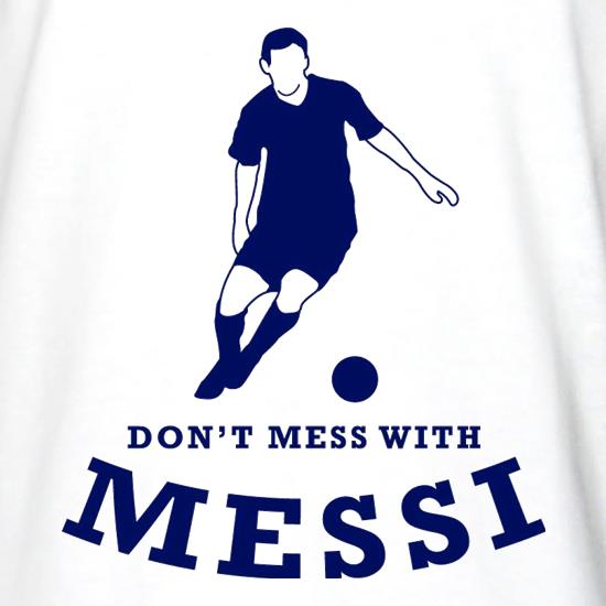 Don't Mess With Messi t shirt