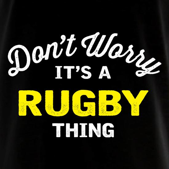 Don't Worry It's A Rugby Thing t shirt