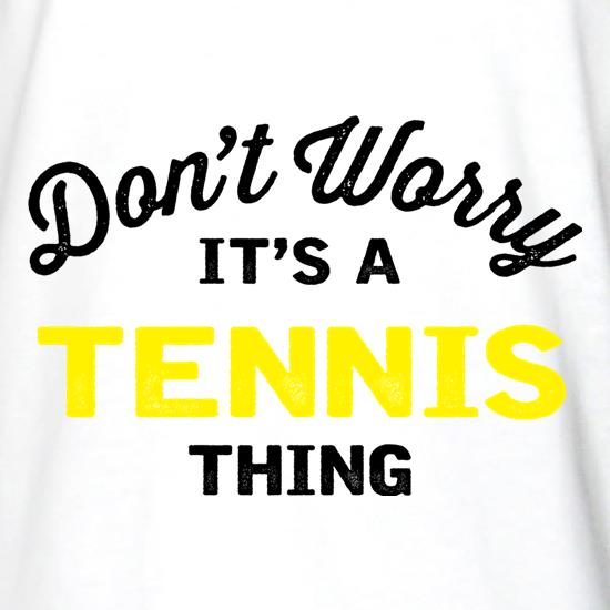 Don't Worry It's A Tennis Thing t shirt