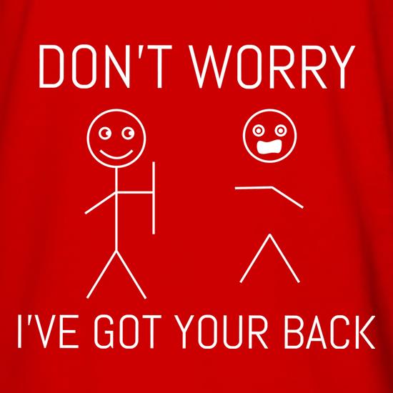 Don't Worry I've Got Your Back t shirt