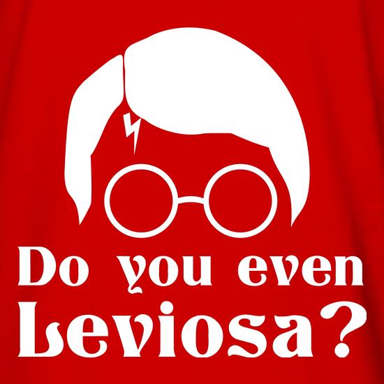 Do you even Leviosa? t shirt