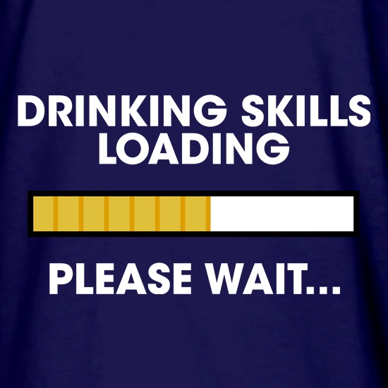 Drinking Skills Loading... t shirt