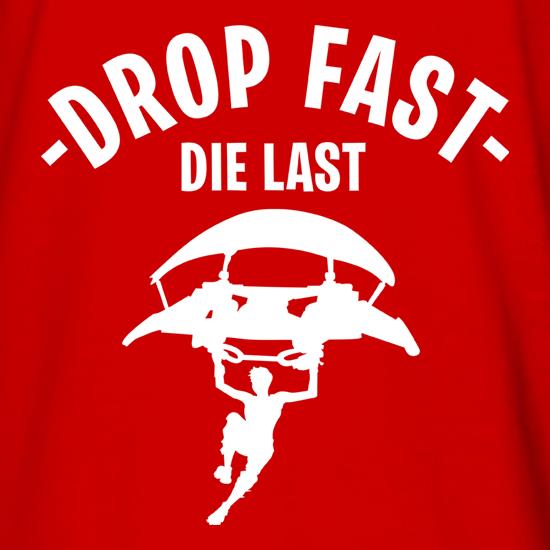 Drop Fast Die Last t shirt