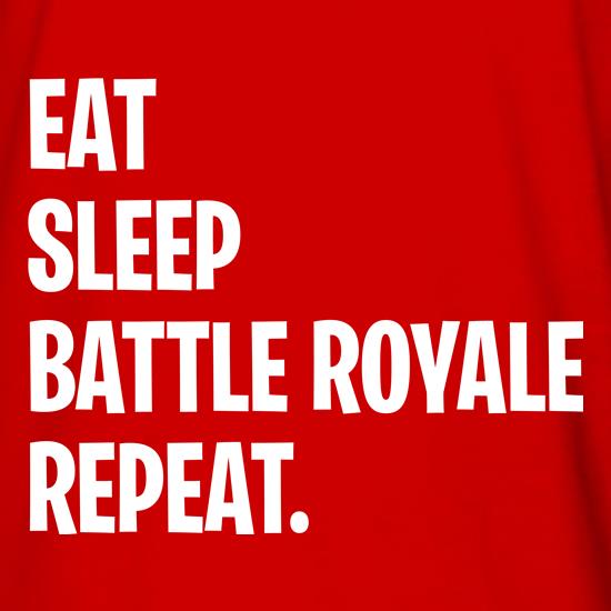 Eat, Sleep, Battle Royale, Repeat t shirt