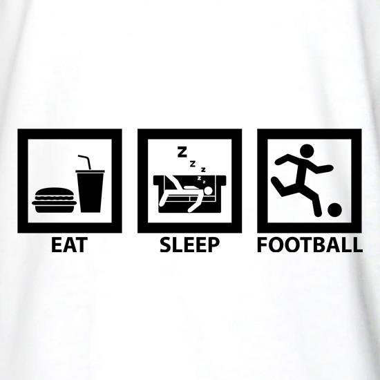 Eat, Sleep, Football t shirt
