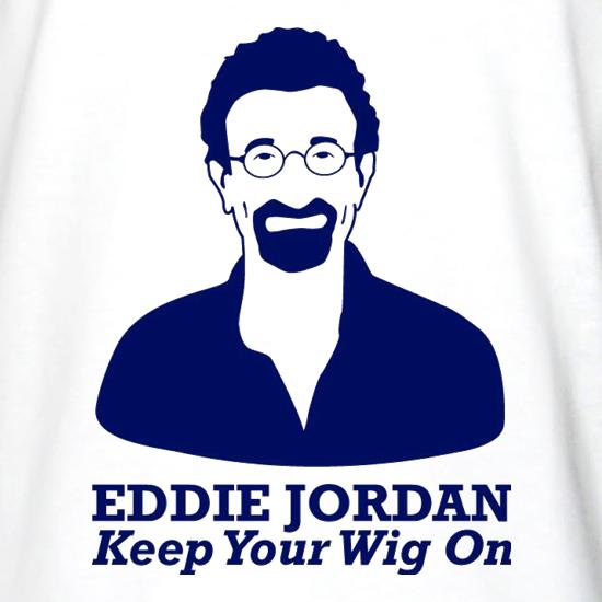 Eddie Jordan Keep Your Wig On t shirt