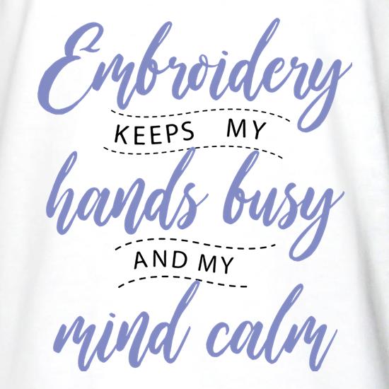 Embroidery Keeps My Hands Busy t shirt