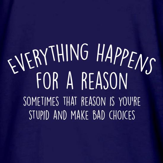 Everything Happens For A Reason t shirt