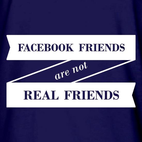 Facebook Friends Are Not Real Friends t shirt