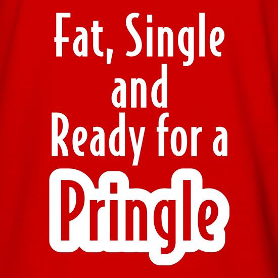 fat single and ready for a pringle t shirt
