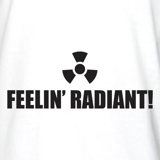 Feelin' Radiant t shirt