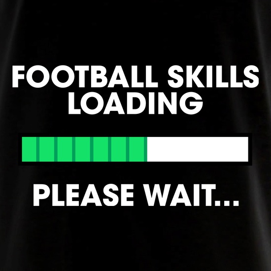 Football Skills Loading... t shirt