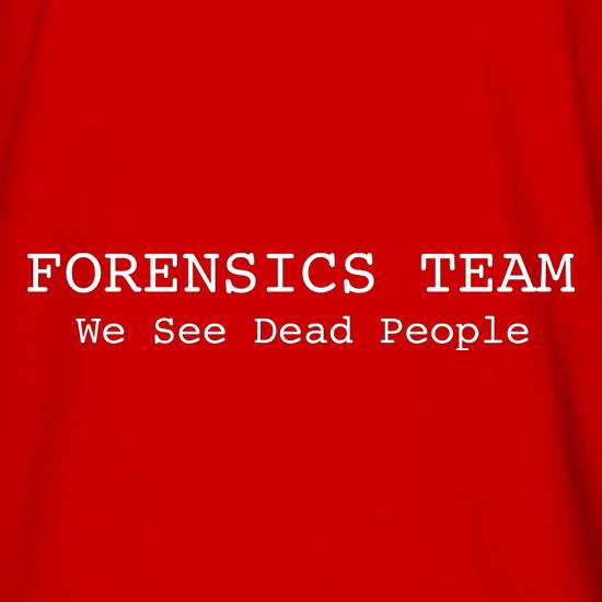 Forensics Team We See Dead People t shirt