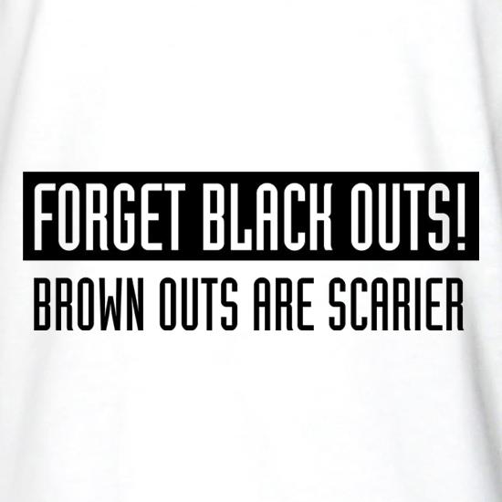 Forget Black Outs! Brown Outs Are Scarier t shirt