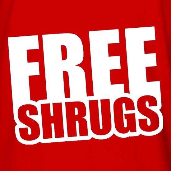 Free Shrugs t shirt