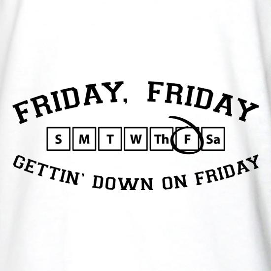 Friday Friday Gettin' Down On Friday t shirt