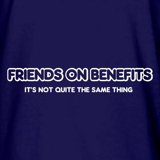 Friends On Benefits It's Not Quite The Same Thing t shirt