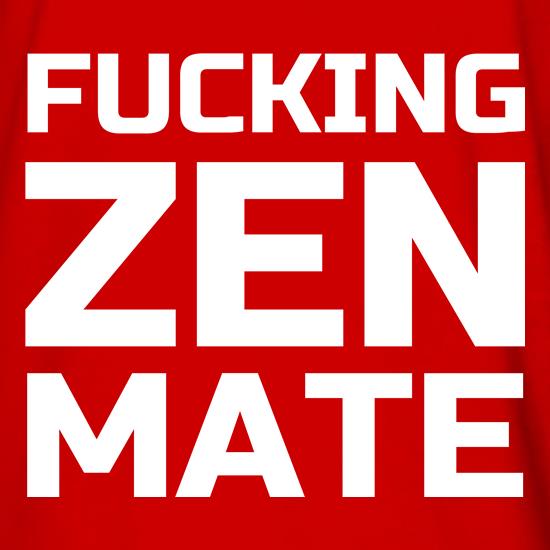 Fucking Zen Mate t shirt