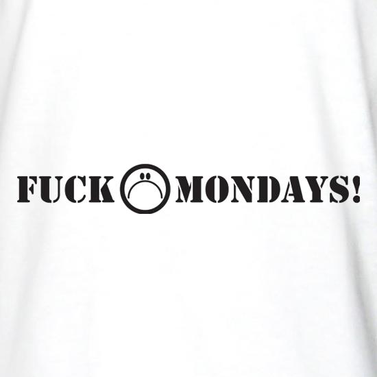 Fuck Mondays t shirt