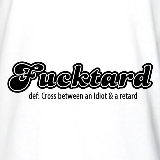 Fucktard t shirt