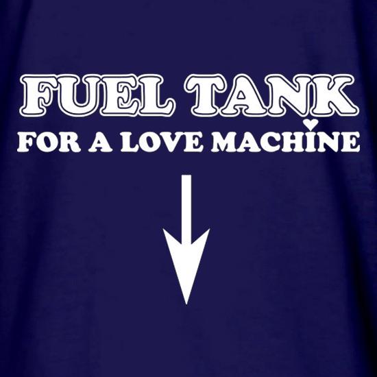 Fuel Tank For A Love Machine t shirt