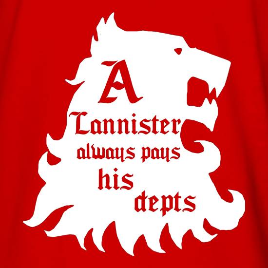 Game Of Thrones - A Lannister Always Pays His Depts t shirt