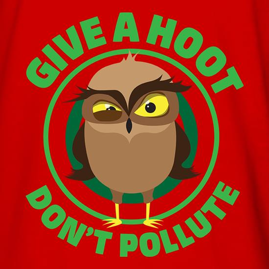 Give A Hoot, Don't Pollute t shirt