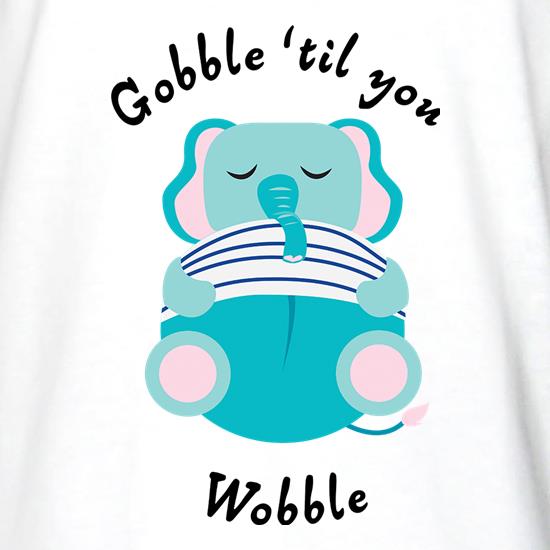 Gobble 'Til You Wobble t shirt