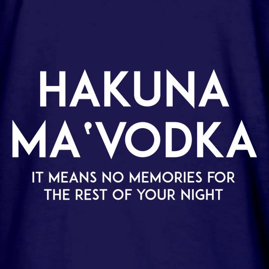 Hakuna Ma'Vodka t shirt