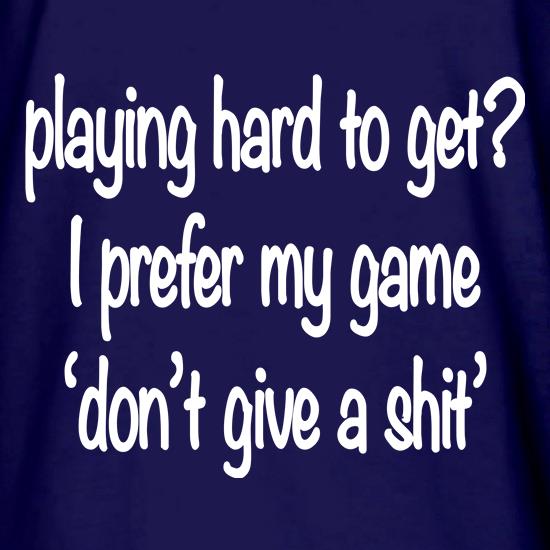 Hard to Get t shirt
