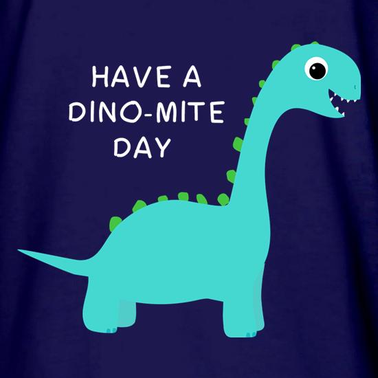 Have A Dino-Mite Day t shirt