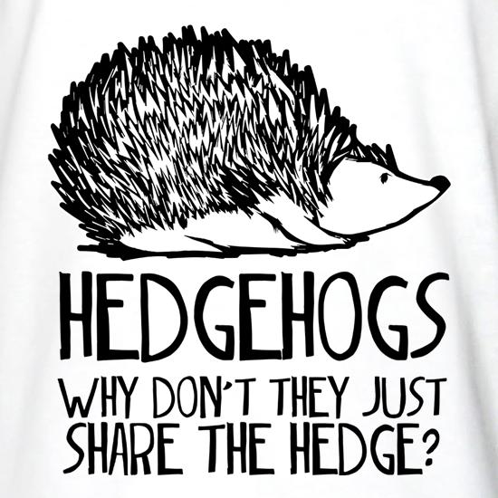 Hedgehogs : Why Don't They Just Share The Hedge t shirt