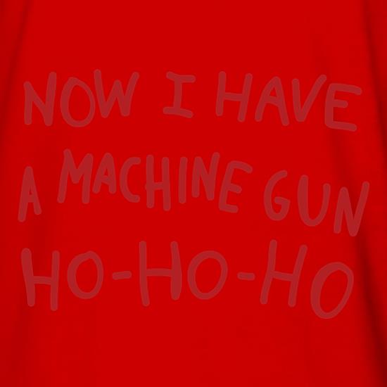 Now I Have A Machine Gun Ho-Ho-Ho t shirt