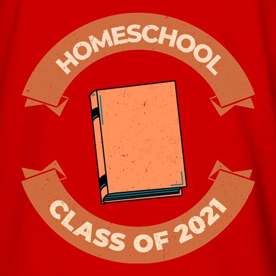 Homeschool class of 2O21 t shirt