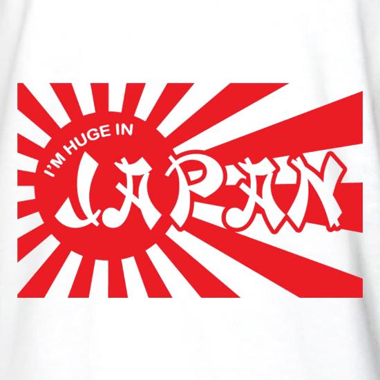 I'm Huge In Japan t shirt