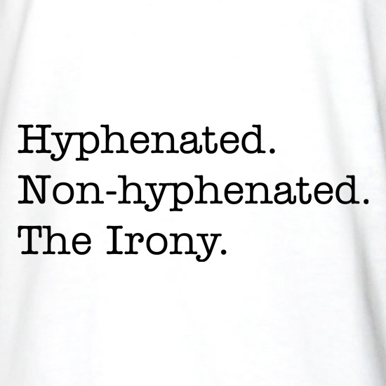 Hyphenated Irony t shirt