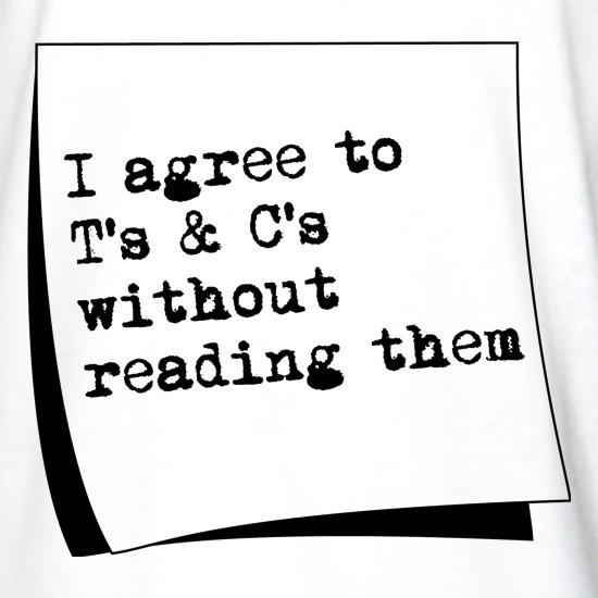 I agree to T&C's without reading them t shirt