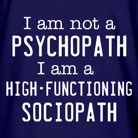 I Am Not A Psychopath t shirt