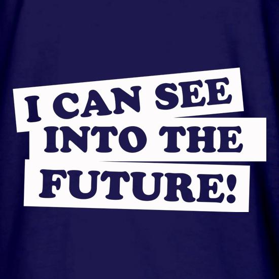 I can see into the future! t shirt