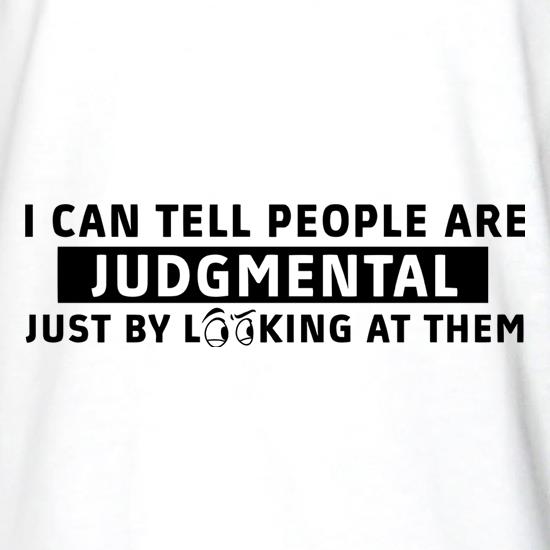 I Can Tell People Are Judgmental Just By Looking At Them t shirt