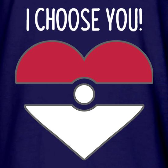 I Choose You! t shirt