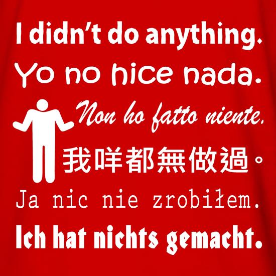 I didn't do anything t shirt
