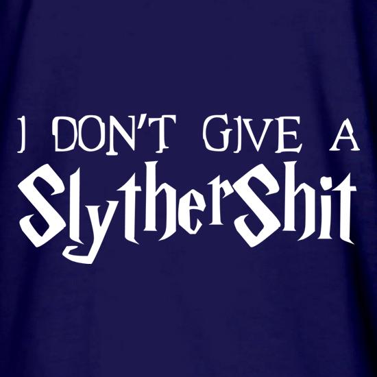 I Don't Give A SlytherShit t shirt