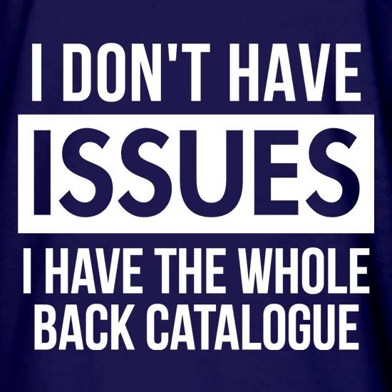 I don't have issues, i have the whole back catalogue t shirt