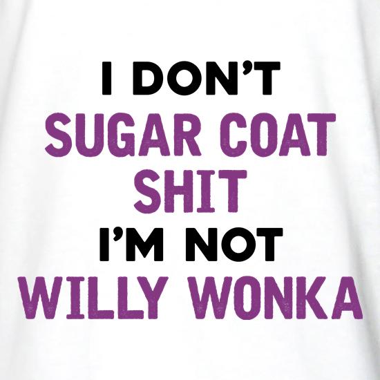 I Don't Sugar Coat Shit t shirt