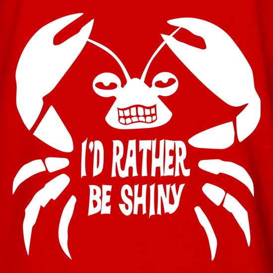 I'd Rather Be Shiny t shirt
